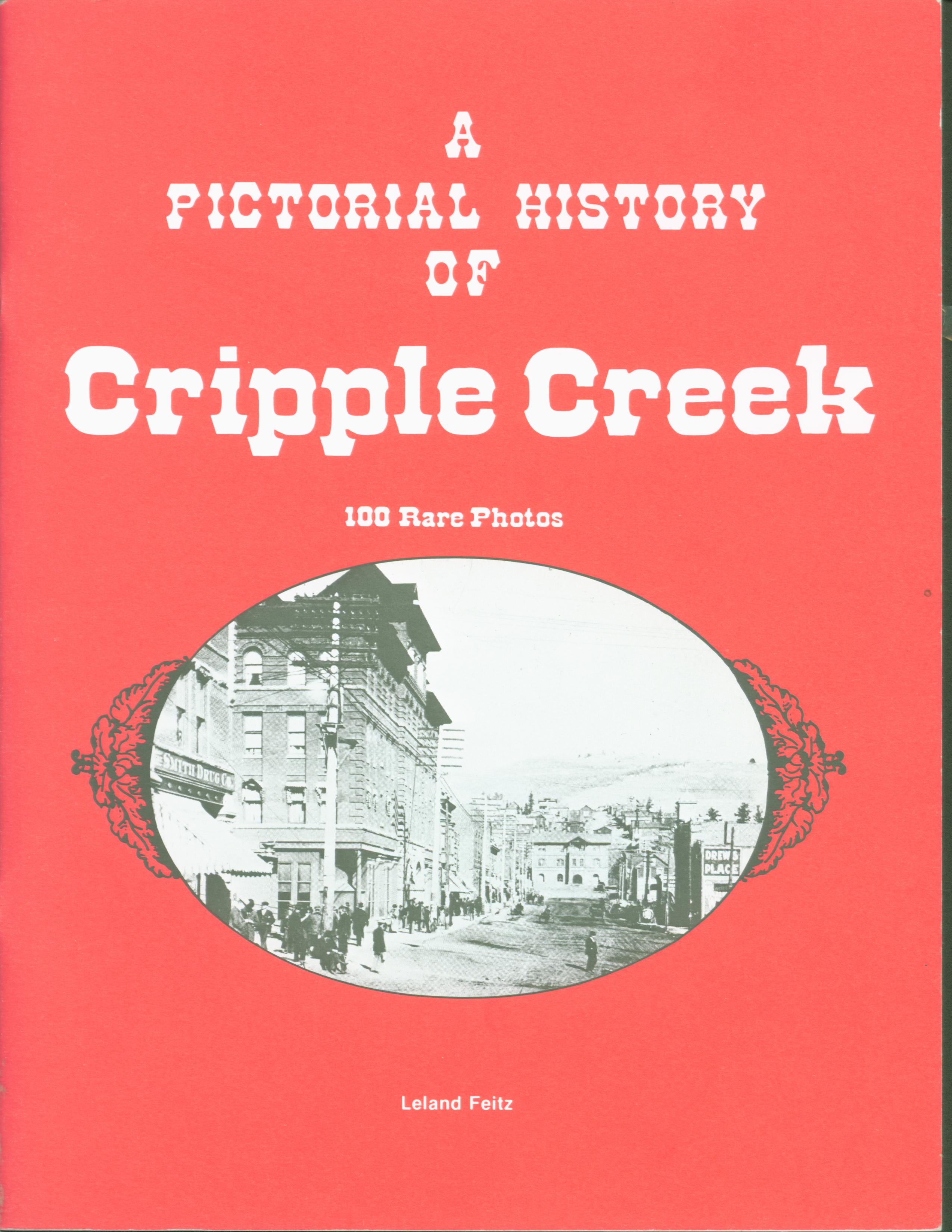 A PICTORIAL HISTORY OF CRIPPLE CREEK. 
